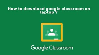 How to download google classroom on laptop [upl. by Sharon]