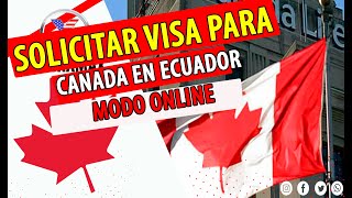 COMO SOLICITAR LA VISA PARA CANADA EN ECUADOR [upl. by Llerruj]