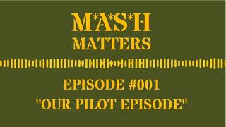 MASH Matters 001  Our Pilot Episode [upl. by Caffrey]