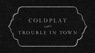 Coldplay  Trouble In Town Official Lyric Video [upl. by Anglo]