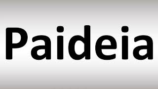 How to Pronounce Paideia [upl. by Aliekahs]