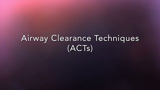 CF Foundation  Airway Clearance Techniques ACTs [upl. by Ymorej547]