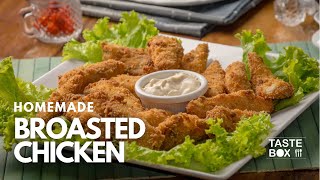 Easy Homemade Broasted Chicken recipe by Taste box [upl. by Rahman]