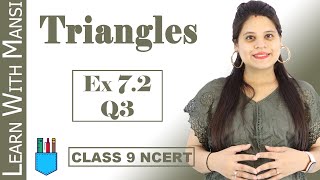 Class 9 Maths  Chapter 7  Exercise 72 Q3  Triangles  NCERT [upl. by Eiblehs]