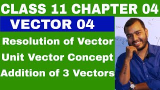 Class 11 Physics Chapter 4  VECTOR 04 RESOLUTION OF VECTOIR AND ADDITION OF THREE VECTORS [upl. by Lednor]