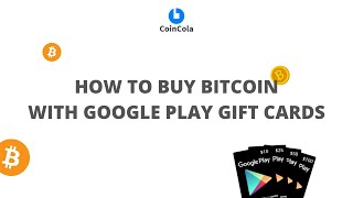 How to Buy Bitcoin with Google Play Gift Cards Step by Step Tutorial CoinCola P2P [upl. by Schnorr442]