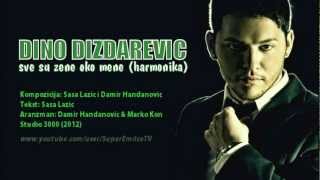 Dino Dizdarevic  Sve su zene oko mene Harmonika Official 2012 [upl. by Bois]