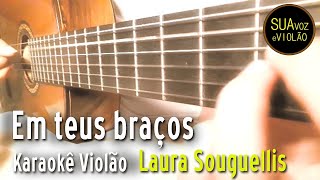 Em teus braços  Gospel Karaokê  Laura Souguellis [upl. by Otreblada]