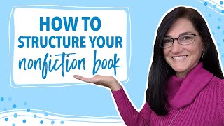 How to Structure Your Nonfiction Book [upl. by Orecic695]