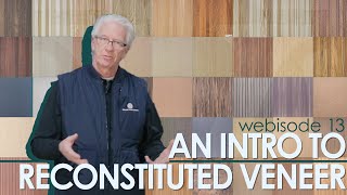 Webisode 13 What is Reconstituted Wood Veneer [upl. by Mikeb]