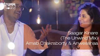 Saagar Kinare The Unwind Mix I Arnab Chakraborty amp Anwesshaa [upl. by Assenov660]