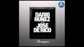 Dario Nuñez amp Jose De Rico Desespera Original Mix [upl. by Aennaej]