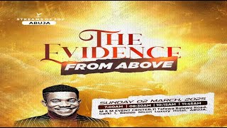 THE EVIDENCE FROM ABOVE  SUNDAY SERVICE  2ND MARCH 2025 [upl. by Olimpia]