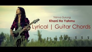 Trishna Gurung  Khani ho yahmu lyrical video with guitar chords [upl. by Eceinhoj134]