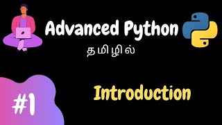 Advanced Python  1  Introduction  Tamil [upl. by Fiorenze]