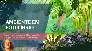 ECOSSISTEMA  AMBIENTE EM EQUILÍBRIO [upl. by Mintz185]