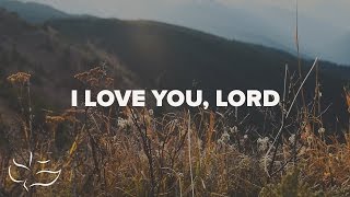 I Love You Lord  Lyric Video [upl. by Siuqaj]