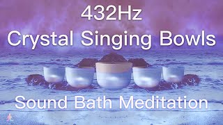 432Hz Crystal Singing Bowls Sound Bath  Relaxing Waves  Deep Healing Meditation Music [upl. by Nnahaid]