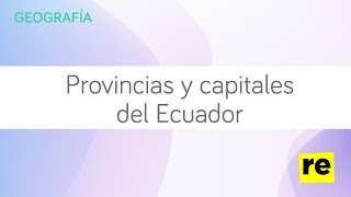 Provincias y capitales del Ecuador [upl. by Groh]