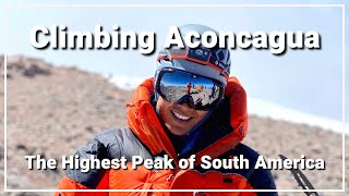 Climbing Aconcagua The Highest Peak in South America [upl. by Endaira]