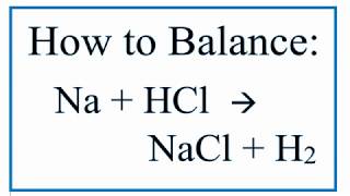 How to Balance Na  HCl  NaCl  H2 Sodium Metal  Hydrochloric Acid [upl. by Monahon]