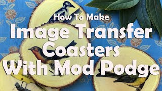 How To Make Image Transfer Coasters With Mod Podge [upl. by Notsle383]