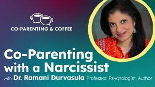 CoParenting with a Narcissist  Dr Ramani Durvasula  CoParenting amp Coffee [upl. by Niwled772]