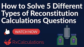 Reconstitution Calculations  How to Solve 5 Important Examples  RxCalculations [upl. by Htebasil]