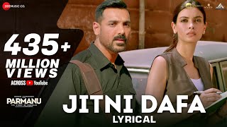 Jitni Dafa  Lyrical  PARMANU  John Abraham  Diana  Jeet Gannguli  RashmiVirag [upl. by Burwell]