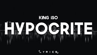 King Iso  Hypocrite 「Lyrics」 [upl. by Strephonn]