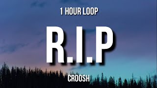 Croosh  RIP 1 Hour Loop [upl. by Nnaasil847]