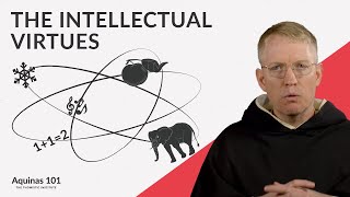 The Intellectual Virtues Aquinas 101 [upl. by Fein]