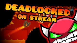 Geometry Dash  Deadlocked Complete On Stream [upl. by Adnwahs]