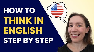 How to Speak Fluent English Learn to Think in English [upl. by Enneiluj841]