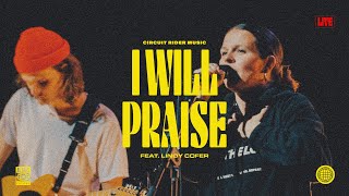 I Will Praise feat Lindy Cofer Live  Circuit Rider Music [upl. by Titos]