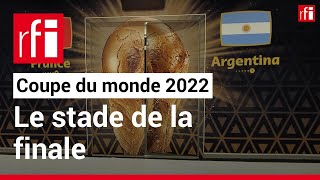 Coupe du monde 2022 le stade de la finale • RFI [upl. by Leoy48]