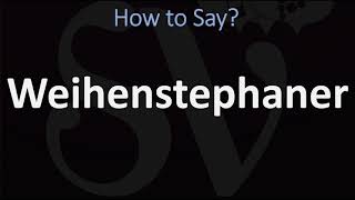 How to Pronounce Weihenstephaner CORRECTLY [upl. by Jacki]