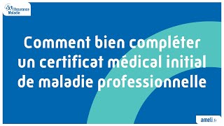 Comment bien compléter un certificat médical initial de maladie professionnelle [upl. by Westerfield]