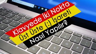 Klavyede İki Nokta Üst Üste  İşareti Nasıl Yapılır [upl. by Tijnar]