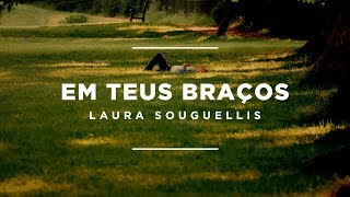 Laura Souguellis  Em Teus Braços Lyric Video [upl. by Carn]