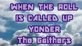 When The Roll Is Called Up Yonder  The Gaithers  with lyrics [upl. by Ilaw]