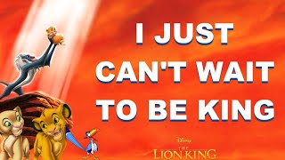 I JUST CANT WAIT TO BE KING Lyrics  The Lion King [upl. by Eanel]