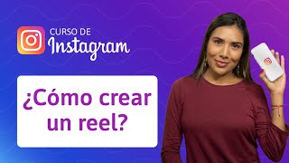 ¿Cómo crear un reel en Instagram  Curso de Instagram [upl. by Nanam821]