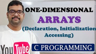 33  ONE DIMENSIONAL ARRAYS DECLARATION INITIALIZATION AND ACCESSING  C PROGRAMMING [upl. by Platto]