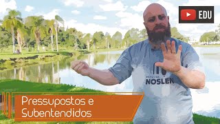 Pressupostos e Subentendidos Prof Noslen [upl. by Einnok]