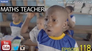 MATHS TEACHER Mark Angel Comedy Episode 118 [upl. by Otrevogir]