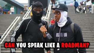 Can You Speak Like A ROADMAN For £100 Roadman Translation Challenge [upl. by Consuelo715]