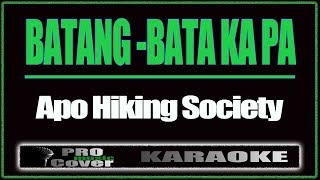 Batang  Bata Ka Pa  APO HIKING SOCIETY KARAOKE [upl. by Auohc]