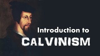 Calvinism Introduction to John Calvins Reformed Theology [upl. by Atniuqal158]