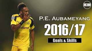 PierreEmerick Aubameyang ★ Goals amp Skills  201617 [upl. by Rossuck]